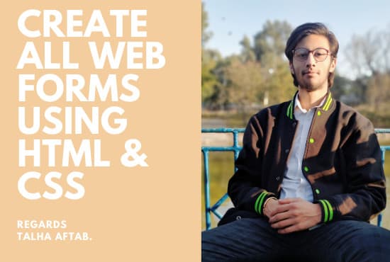 I will create all web form using HTML and CSS