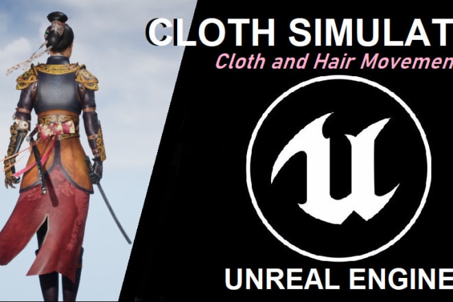 I will create cloth simulation in unreal engine 4