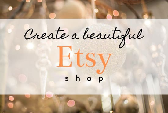 I will create, design and set up your etsy shop with SEO