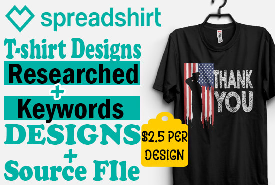 I will create t shirts for spreadshirt with keywords researched
