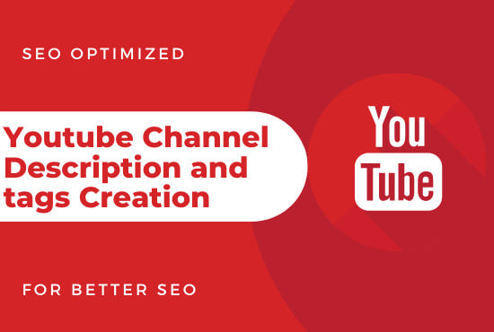 I will create youtube channel description and tags for better seo