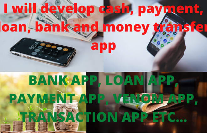 I will develop cash, payment, loan, bank and money transfer app