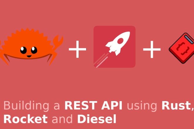 I will develop rest API using rust, rocket and diesel