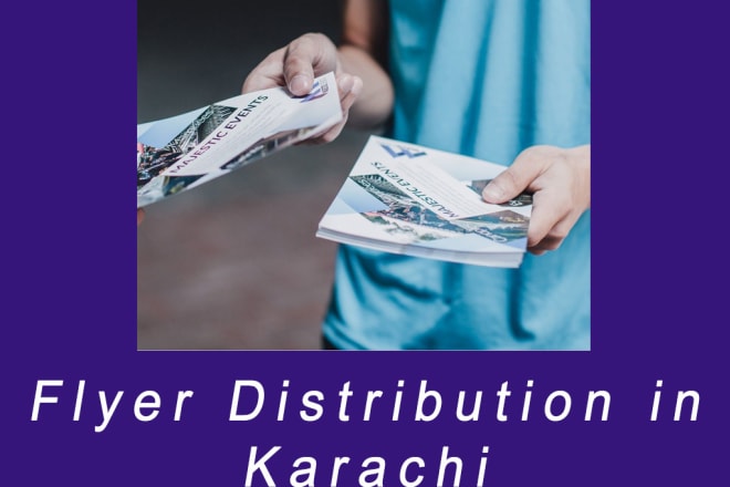 I will distribute flyers in karachi pakistan
