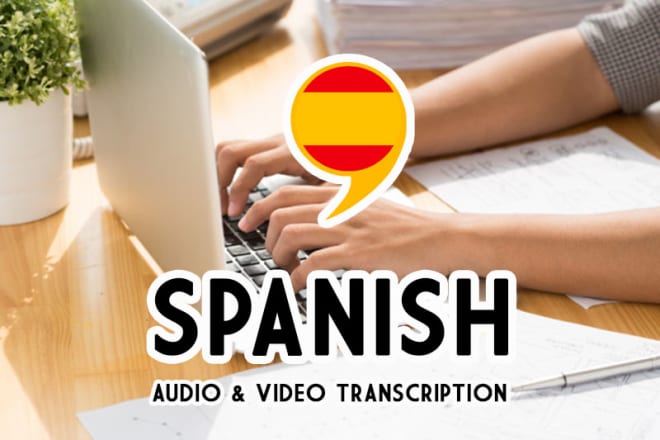 I will do 60 minutes spanish audio and video transcription