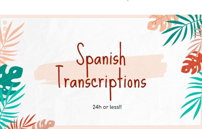 I will do a 30 minutes spanish transcription in 24 hours