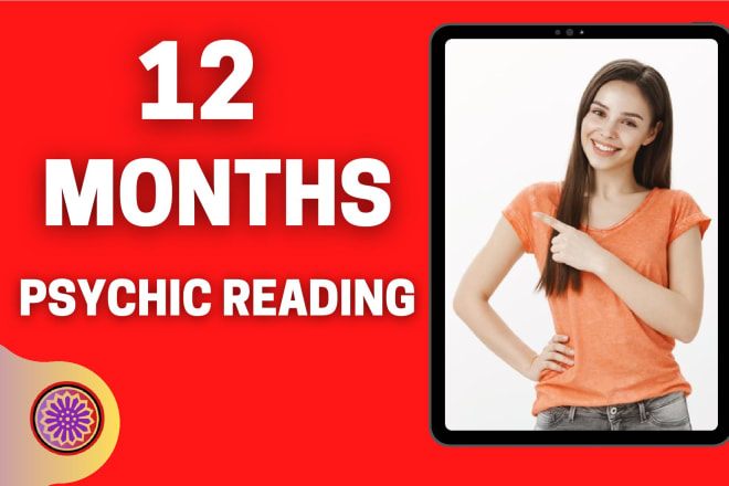 I will do a psychic reading for the next 12 month