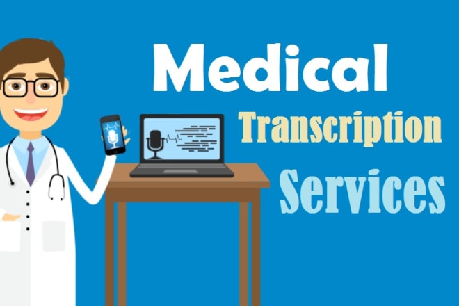 I will do accurate medical transcription services in time
