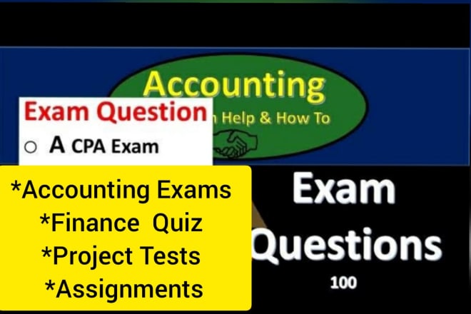 I will do any accounting and finance exams and quiz for you