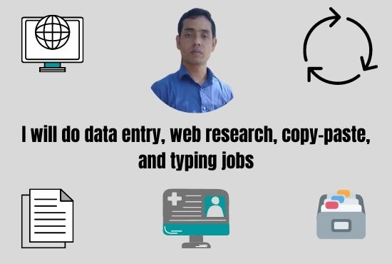 I will do data entry, web research, copy paste, and typing jobs