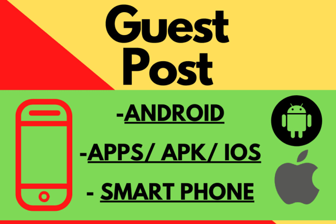 I will do guest post on authority android and app niche blog