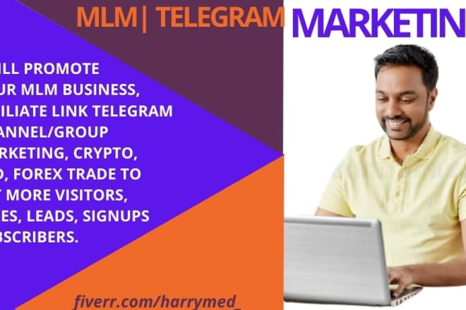 I will do mlm, telegram marketing, crypto, forex, ico, cbd, referral link, promotion