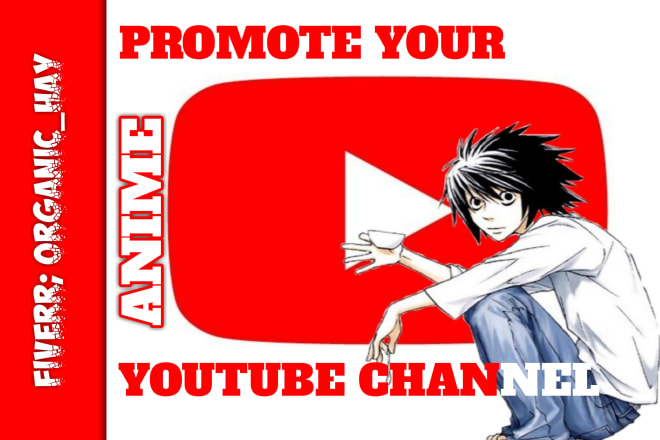 I will do organic anime youtube channel promotion