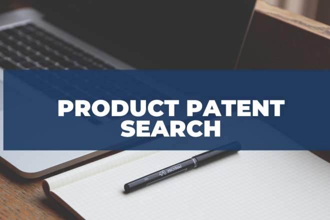 I will do the patent clearance search for your product