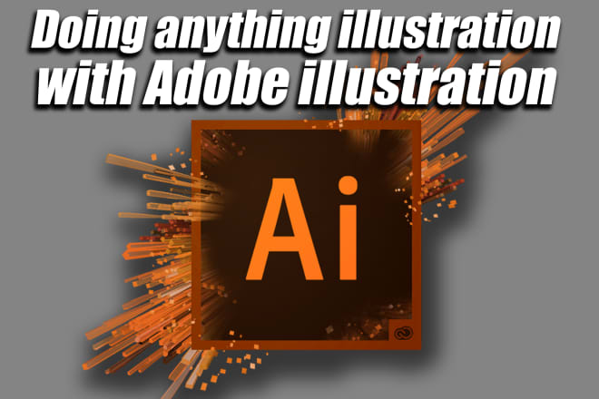 I will doing anything job with adobe illustration only