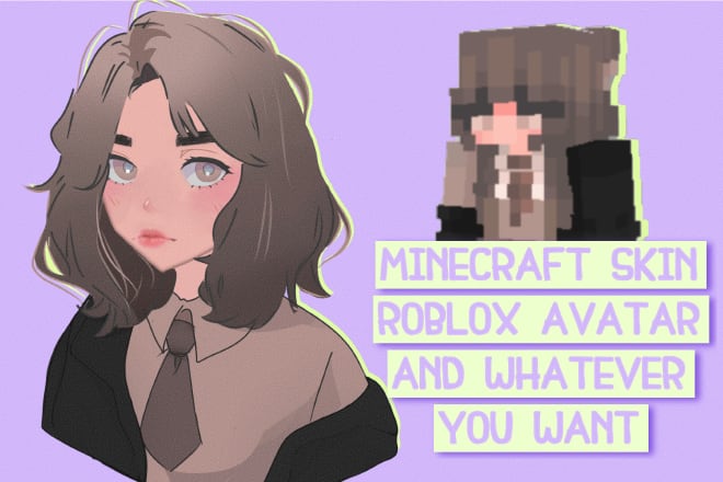 I will draw your minecraft skin, roblox avatar and whatever you want in my anime style