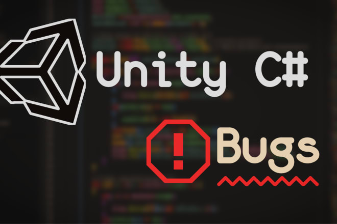I will fix bugs in your unity csharp scripts
