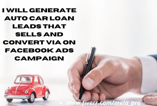 I will generate auto car loan leads that sells and convert using facebook ads campaign