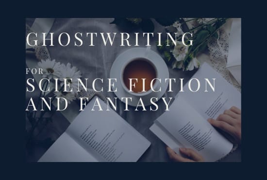 I will ghostwrite your science fiction or fantasy story