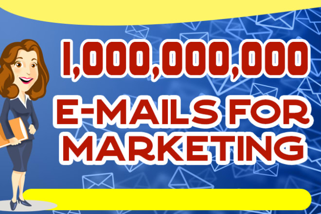 I will give you 1,000,000,000 bulk emails, email blast 2020