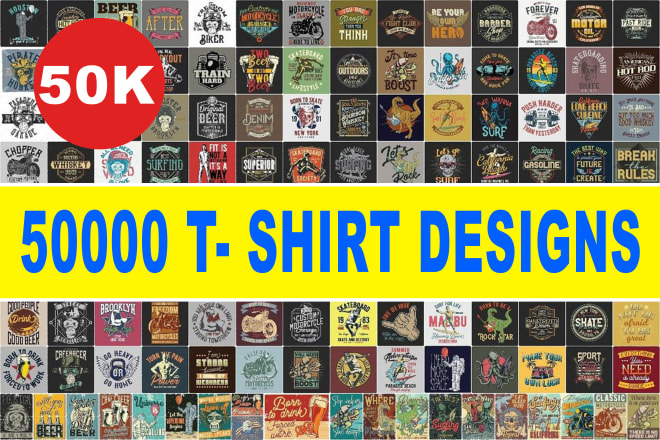 I will give you 50k t shirt designs for print on demand business