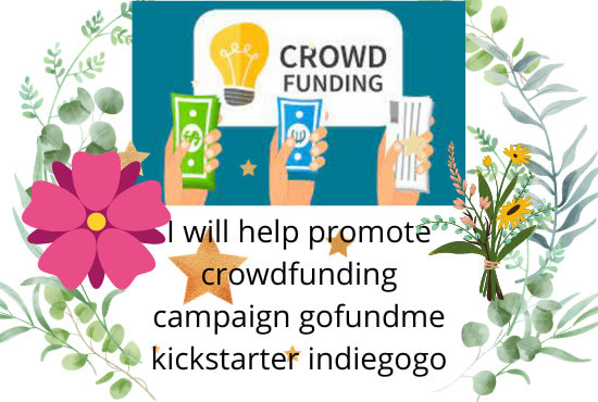 I will help promote crowdfunding campaign gofundme kickstarter indiegogo