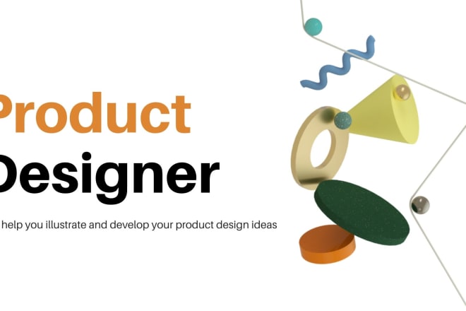 I will illustrate and develop your product design ideas