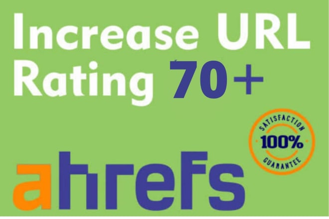 I will increase url rating ahrefs ur to 70 plus without google links