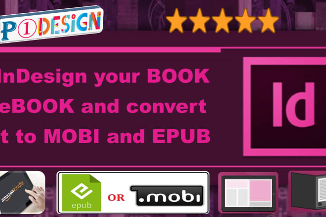 I will indesign books or ebooks and convert it to mobi and epub