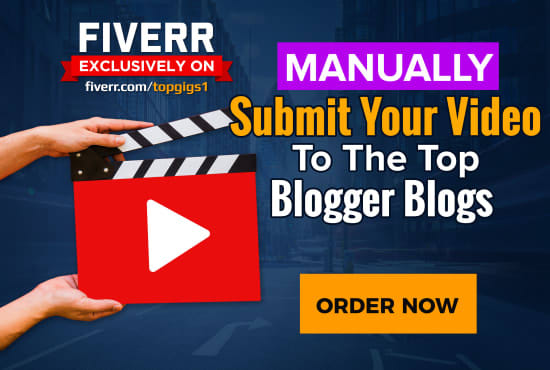 I will manually submit your youtube video to the top blogger blogs