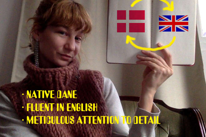 I will professionally translate text from english to danish or danish to english