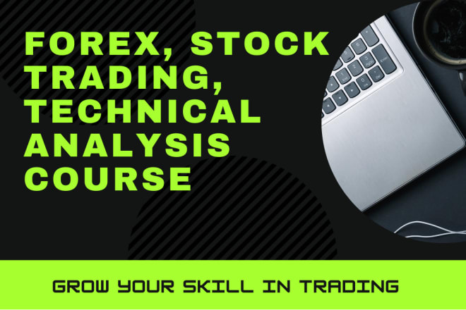 I will provide forex, stock trading, technical analysis course