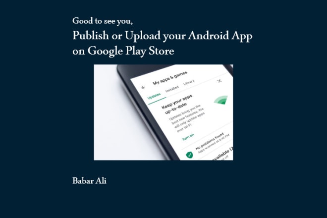 I will publish upload android app on google play store