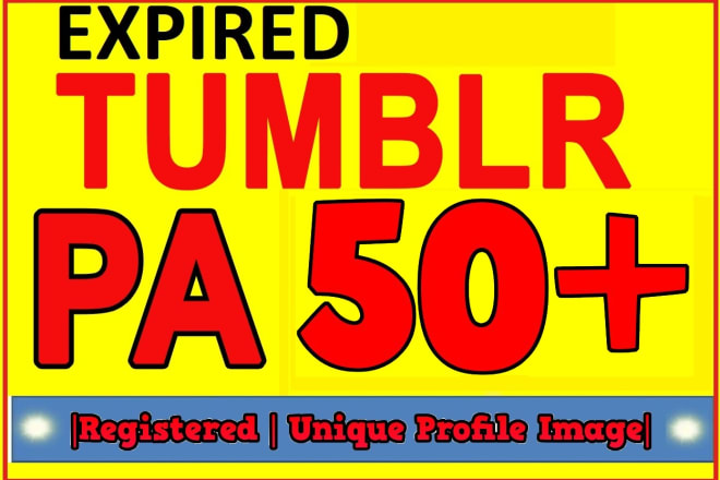 I will register 10 expired tumblr pa50 with 1000 plus backlinks