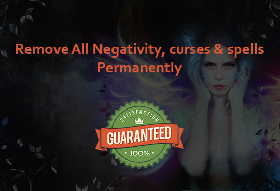 I will remove all negativity, curses and magics permanently