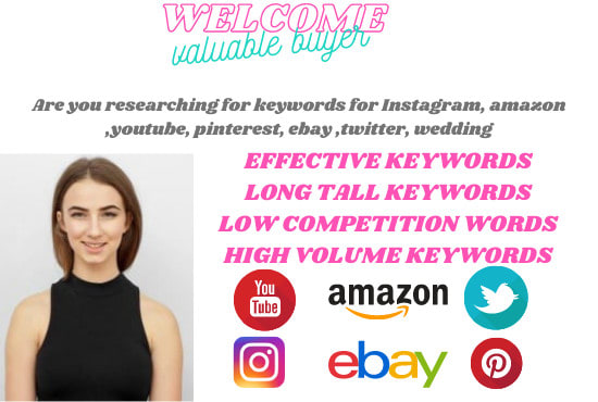 I will research keyword instagram, amazon,youtube, pinterest, ebay,twitter, wedding