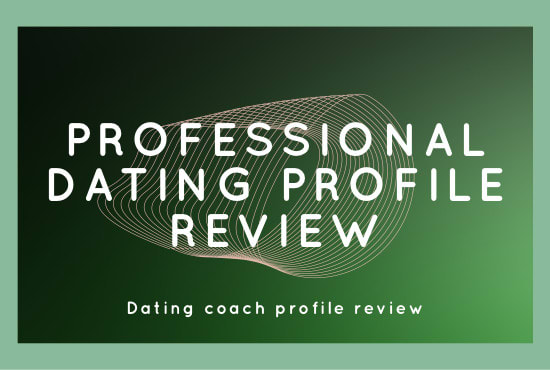 I will review your dating profile and make it perfect
