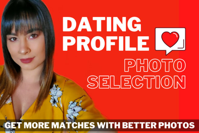 I will select your best bumble, tinder or okcupid photos