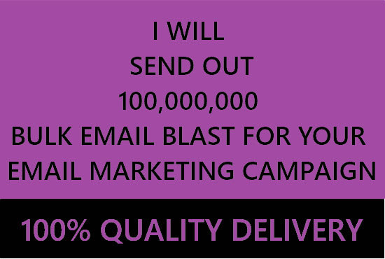 I will send 100million bulk email blast,do email marketing campaign