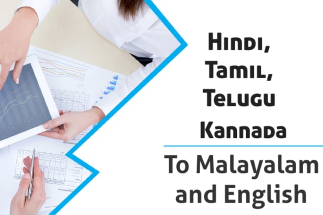 I will telugu, kannada, tamil,hindi to english and malayalam translation