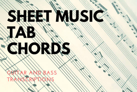 I will transcribe guitar and bass music sheet, tab and chords