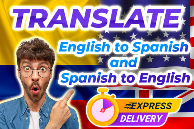 I will translate english to spanish and spanish to english