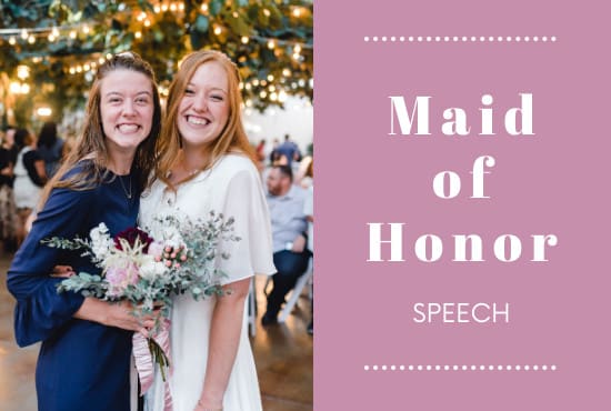 I will write a funny or emotional maid of honor speech