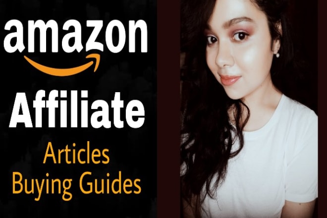 I will write amazon affiliate articles, content and buying guide