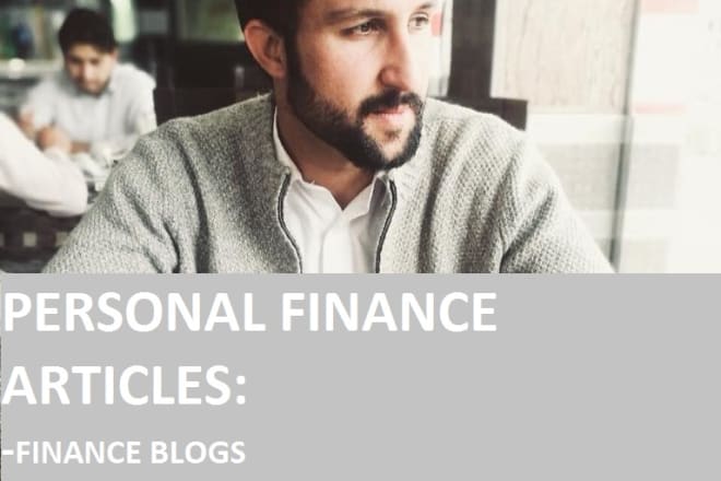 I will write personal finance articles and blogs