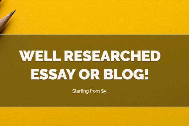 I will write well researched essay or articles for you