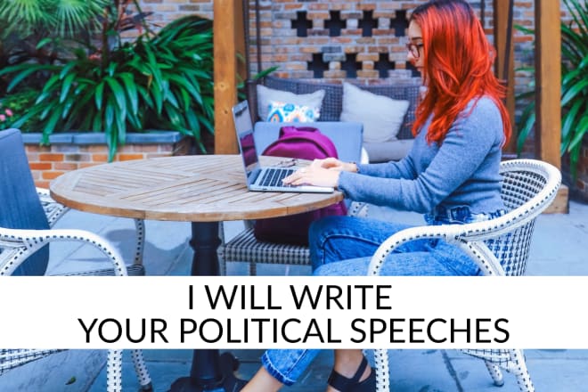 I will write your political speeches