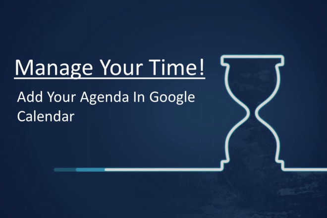 I will add your agenda in google calendar