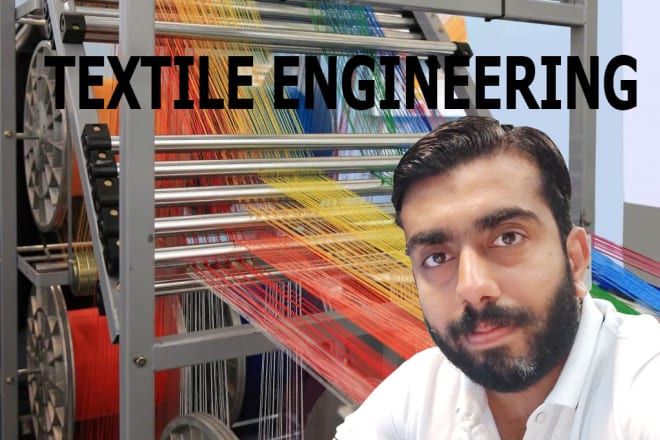 I will assist in textile engineering and write articles