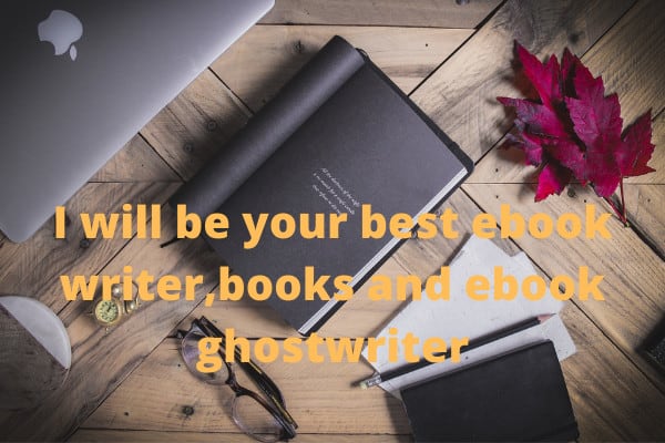 I will be your best ebook writer,books and ebook ghostwriter